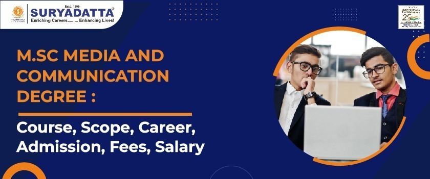 M.Sc Media and Communication Degree: Course, Scope, Career, Admission, Fees, Salary